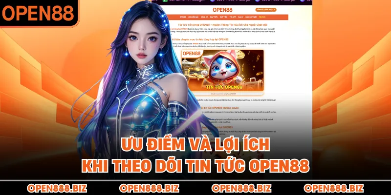 Ưu điểm và lợi ích khi theo dõi tin tức OPEN88